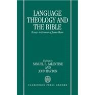 Language, Theology, and The Bible Essays in Honour of James Barr by Balentine, Samuel E.; Barton, John, 9780198261919
