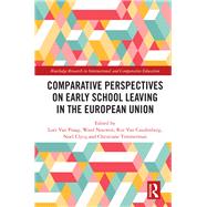 Comparative Perspectives on Early School Leaving in the European Union by Van Praag, Lore; Nouwen, Ward; Van Caudenberg, Rut; Clycq, Noel; Timmerman, Christiane, 9780367861919