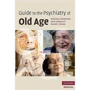 Guide to the Psychiatry of Old Age by David Ames , Edmond Chiu , James Lindesay , Kenneth I. Shulman, 9780521681919