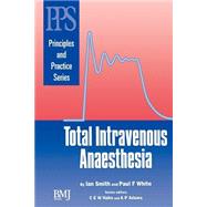 Total Intravenous Anaesthesia by Smith, Ian; White, Paul; Hahn, C. E. W.; Adams, A. P., 9780727911919