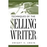 Techniques of the Selling Writer by Swain, Dwight V., 9780806111919