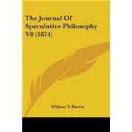 The Journal of Speculative Philosophy by Harris, William T., 9781104311919