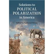 Solutions to Political Polarization in America by Persily, Nathaniel, 9781107451919