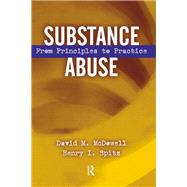 Substance Abuse: From Princeples to Practice by McDowell,David, 9781138451919