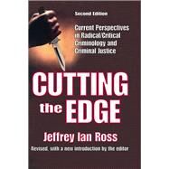 Cutting the Edge: Current Perspectives in Radical/critical Criminology and Criminal Justice by Ross,Jeffrey Ian, 9781138521919