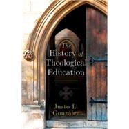 The History of Theological Education by Gonzalez, Justo L., 9781426781919