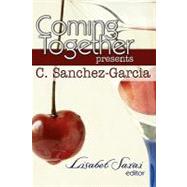 Coming Together Presents C. Sanchez-garcia by Sanchez-garcia, C.; Sarai, Lisabet; Brio, Alessia, 9781450511919