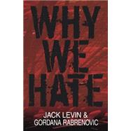 Why We Hate by LEVIN, JACKRABRENOVIC, GORDANA, 9781591021919