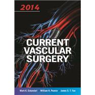 Current Vascular Surgery 2014 by Eskandari, Mark K., M.D.; Pearce, William H., M.D.; Yao, James S. T. , M.D., Ph.D., 9781607951919