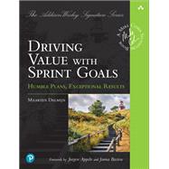 Succeeding with Sprint Goals  Empowering Teams with Better Ways of Delivering Value by Dalmijn, Maarten, 9780137381920