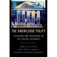 The Knowledge Polity Teaching and Research in the Social Sciences by Djupe, Paul A.; Sokhey, Anand Edward; Smith, Amy Erica, 9780197611920