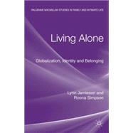Living Alone Globalization, Identity and Belonging by Jamieson, Lynn; Simpson, Roona, 9780230271920