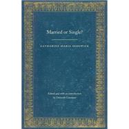 Married or Single? by Sedgwick, Catharine Maria; Gussman, Deborah, 9780803271920