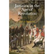 Jamaica in the Age of Revolution by Burnard, Trevor, 9780812251920