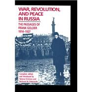 War, Revolution, and Peace in Russia The Passages of Frank Golder, 1914-1927 by Emmons, Terrence; Patenaude, Bertrand M.; Emmons, Terence; Patenaude, Bertrand M., 9780817991920