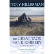 Great Taos Bank Robbery : And Other True Stories of the Southwest by Hillerman, Tony; Strel, Don; Hillerman, Anne, 9780826351920