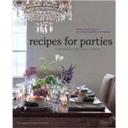 Recipes for Parties Menus, Flowers, Decor: Everything for Perfect Entertaining by Parker, Nancy; Leva, Michael; Estersohn, Pieter; Bass, Serena, 9780847831920