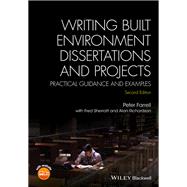 Writing Built Environment Dissertations and Projects Practical Guidance and Examples by Farrell, Peter; Sherratt, Fred; Richardson, Alan, 9781118921920