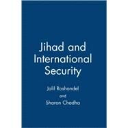 Jihad And International Security by Roshandel, Jalil; Chadha, Sharon, 9781403971920