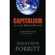 Capitalism As If the World Matters by Porritt, Jonathon, 9781844071920