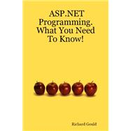 Asp.net Programming. What You Need to Know! by Gould, Richard, 9781847281920