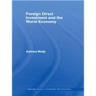 Foreign Direct Investment and the World Economy by Mody; Ashoka, 9780415701921