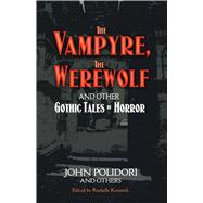 The Vampyre, The Werewolf and Other Gothic Tales of Horror by Polidori, John; Kronzek, Rochelle, 9780486471921