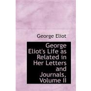 George Eliot's Life As Related in Her Letters and Journals by Eliot, John Walter Cross George, 9780559041921