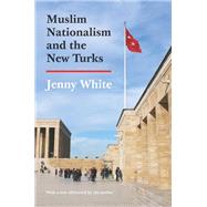 Muslim Nationalism and the New Turks by White, Jenny, 9780691161921