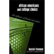 African Americans and College Choice: The Influence of Family and School by Freeman, Kassie; Brown, M. Christopher, 9780791461921