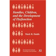 Families, Children and the Development of Dysfunction by Mark R. Dadds, 9780803951921