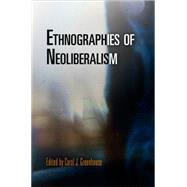 Ethnographies of Neoliberalism by Greenhouse, Carol J., 9780812241921
