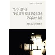 Where the Sun Rises Square by David C. Thompson, 9781503641921