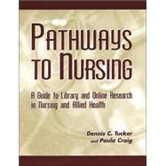 Pathways to Nursing by Tucker, Dennis C.; Craig, Paula, 9781573871921