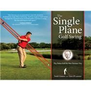 The Single Plane Golf Swing by Graves, Todd; O'Connor, Tim, 9781612541921