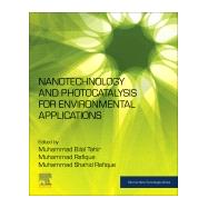 Nanotechnology and Photocatalysis for Environmental Applications by Tahir, Muhammad Bilal; Rafique, Muhammad; Rafique, Muhammad Shahid, 9780128211922