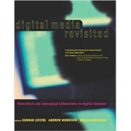 Digital Media Revisited Theoretical and Conceptual Innovations in Digital Domains by Liestol, Gunnar; Morrison, Andrew; Rasmussen, Terje, 9780262621922