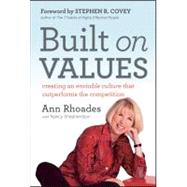 Built on Values Creating an Enviable Culture that Outperforms the Competition by Rhoades, Ann; Covey, Stephen R.; Shepherson, Nancy, 9780470901922