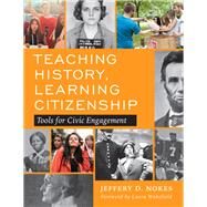 Teaching History, Learning Citizenship by Nokes, Jeffery D.; Wakefield, Laura, 9780807761922