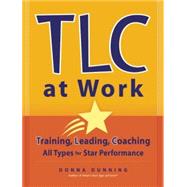 TLC at Work Training, Leading, Coaching All Types for Star Performance by Dunning, Donna, 9780891061922