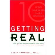 Getting Real 10 Truth Skills You Need to Live an Authentic Life by Campbell, Susan, 9780915811922