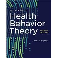 Introduction to Health Behavior Theory by Hayden, Joanna, 9781284231922