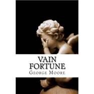 Vain Fortune by Moore, George; Bracho, Raul, 9781505611922