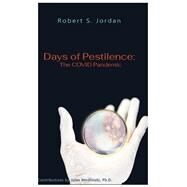 Days of Pestilence The COVID Pandemic by Jordan, Robert S., 9781958211922