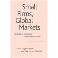 Small Firms, Global Markets Competitive Challenges in the New Economy by Meyer-Stamer, Jorg; Haar, Jerry, 9780230001923