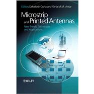 Microstrip and Printed Antennas New Trends, Techniques and Applications by Guha, Debatosh; Antar, Yahia M.M., 9780470681923
