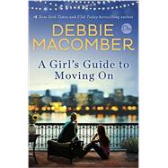 A Girl's Guide to Moving on by Macomber, Debbie, 9780553391923