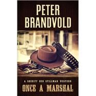 Once a Marshal by Peter Brandvold, 9781410491923
