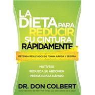 La dieta para reducir su cintura rapidamente / The Rapid Waist Reduction Diet by Colbert, Don, 9781621361923