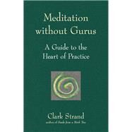 Meditation without Gurus by Strand, Clark, 9781683361923